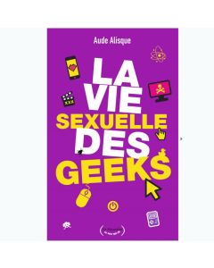 Livre "La vie sexuelle des geeks" D’Aude Alisque 