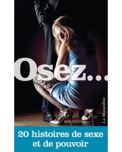 Osez 20 histoires de sexe et de pouvoir